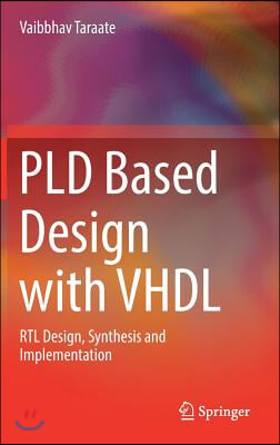 Pld Based Design with VHDL: Rtl Design, Synthesis and Implementation