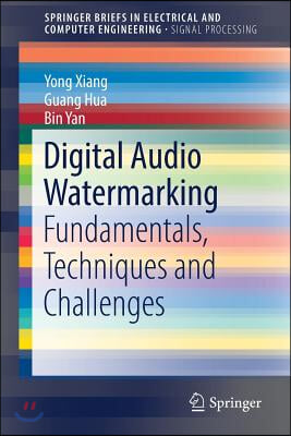 Digital Audio Watermarking: Fundamentals, Techniques and Challenges