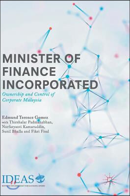 Minister of Finance Incorporated: Ownership and Control of Corporate Malaysia