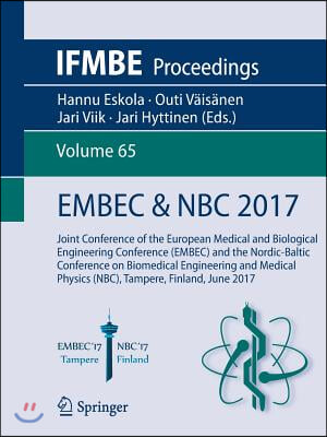 Embec & NBC 2017: Joint Conference of the European Medical and Biological Engineering Conference (Embec) and the Nordic-Baltic Conferenc