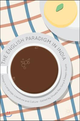 The English Paradigm in India: Essays in Language, Literature and Culture