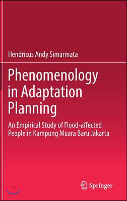 Phenomenology in Adaptation Planning: An Empirical Study of Flood-Affected People in Kampung Muara Baru Jakarta