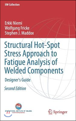 Structural Hot-Spot Stress Approach to Fatigue Analysis of Welded Components: Designer's Guide