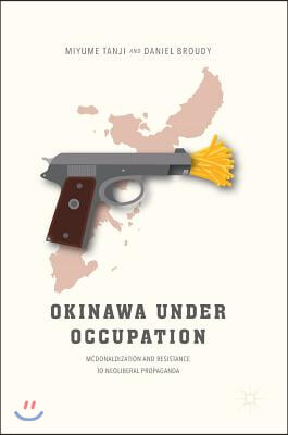 Okinawa Under Occupation: McDonaldization and Resistance to Neoliberal Propaganda