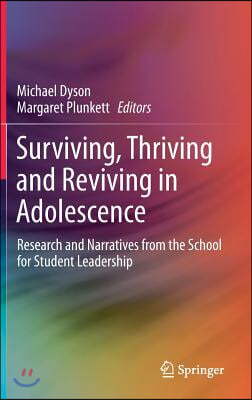 Surviving, Thriving and Reviving in Adolescence: Research and Narratives from the School for Student Leadership