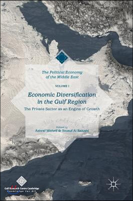 Economic Diversification in the Gulf Region, Volume I: The Private Sector as an Engine of Growth