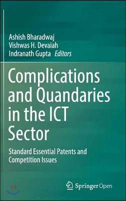 Complications and Quandaries in the Ict Sector: Standard Essential Patents and Competition Issues