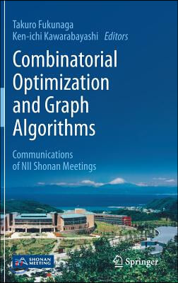 Combinatorial Optimization and Graph Algorithms: Communications of Nii Shonan Meetings