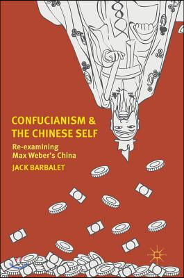 Confucianism and the Chinese Self: Re-Examining Max Weber&#39;s China