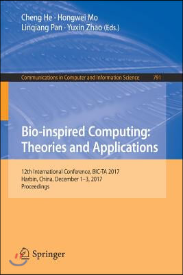 Bio-Inspired Computing: Theories and Applications: 12th International Conference, Bic-Ta 2017, Harbin, China, December 1-3, 2017, Proceedings