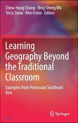 Learning Geography Beyond the Traditional Classroom: Examples from Peninsular Southeast Asia