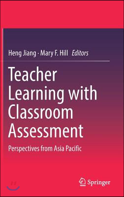 Teacher Learning with Classroom Assessment: Perspectives from Asia Pacific