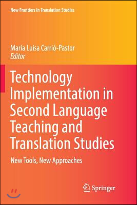 Technology Implementation in Second Language Teaching and Translation Studies: New Tools, New Approaches