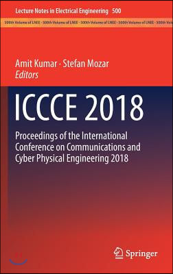 Iccce 2018: Proceedings of the International Conference on Communications and Cyber Physical Engineering 2018