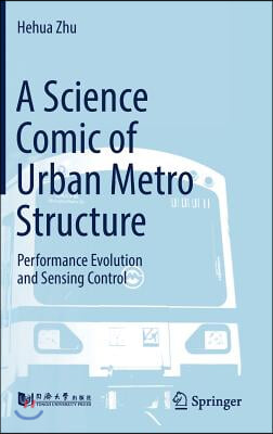 A Science Comic of Urban Metro Structure: Performance Evolution and Sensing Control