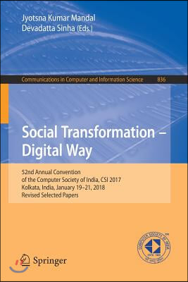 Social Transformation - Digital Way: 52nd Annual Convention of the Computer Society of India, Csi 2017, Kolkata, India, January 19-21, 2018, Revised S