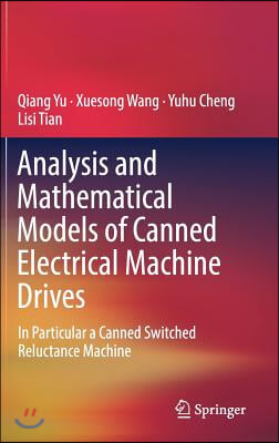 Analysis and Mathematical Models of Canned Electrical Machine Drives: In Particular a Canned Switched Reluctance Machine