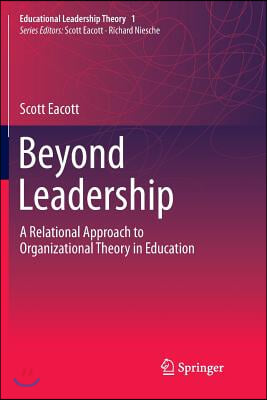 Beyond Leadership: A Relational Approach to Organizational Theory in Education