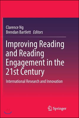 Improving Reading and Reading Engagement in the 21st Century: International Research and Innovation