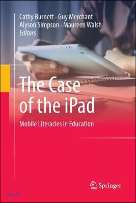 The Case of the iPad: Mobile Literacies in Education