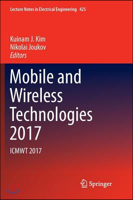 Mobile and Wireless Technologies 2017: Icmwt 2017