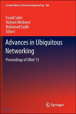 Advances in Ubiquitous Networking: Proceedings of the Unet&#39;15