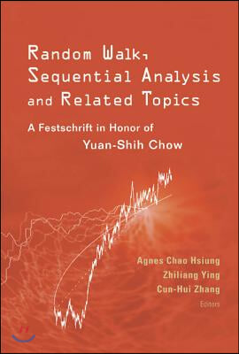 Random Walk, Sequential Analysis And Related Topics: A Festschrift In Honor Of Yuan-shih Chow