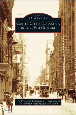 Center City Philadelphia in the 19th Century