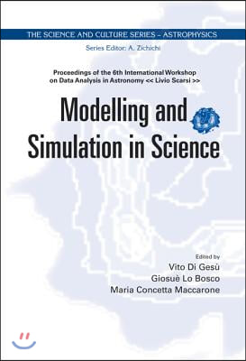 Modelling and Simulation in Science - Proceedings of the 6th International Workshop on Data Analysis in Astronomy Livio Scarsi