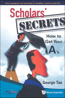 Scholars&#39; Secrets: How To Get Your A&#39;s