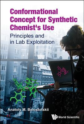 Conformational Concept for Synthetic Chemist&#39;s Use: Principles and in Lab Exploitation