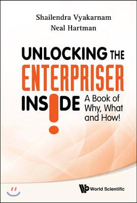 Unlocking the Enterpriser Inside! a Book of Why, What and How!