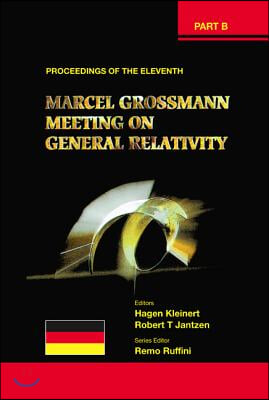 Eleventh Marcel Grossmann Meeting, The: On Recent Developments in Theoretical and Experimental General Relativity, Gravitation and Relativistic Field