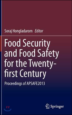 Food Security and Food Safety for the Twenty-First Century: Proceedings of Apsafe2013