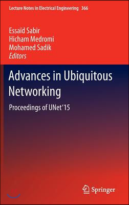 Advances in Ubiquitous Networking: Proceedings of the Unet&#39;15
