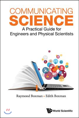 Communicating Science: A Practical Guide for Engineers and Physical Scientists