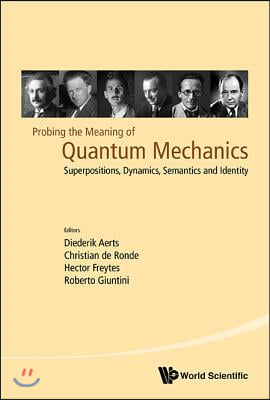 Probing the Meaning of Quantum Mechanics: Superpositions, Dynamics, Semantics and Identity