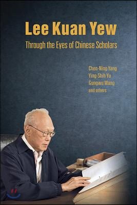 Lee Kuan Yew Through the Eyes of Chinese Scholars