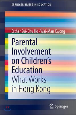 Parental Involvement on Children&#39;s Education: What Works in Hong Kong