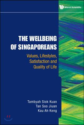 Wellbeing of Singaporeans, The: Values, Lifestyles, Satisfaction and Quality of Life