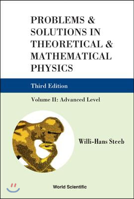 Problems and Solutions in Theoretical and Mathematical Physics - Volume II: Advanced Level (Third Edition)