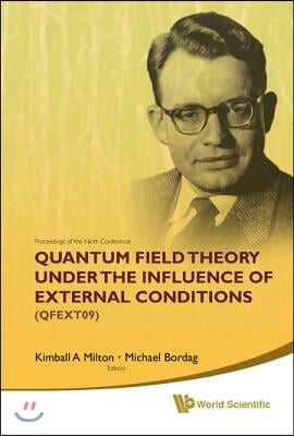 Quantum Field Theory Under the Influence of External Conditions (Qfext09): Devoted to the Centenary of H B G Casimir - Proceedings of the Ninth Confer