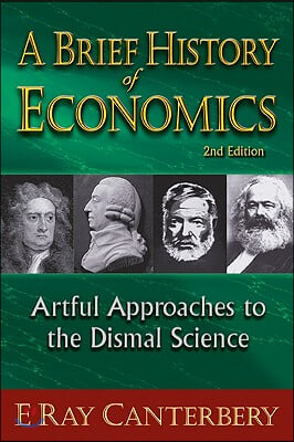 Brief History of Economics, A: Artful Approaches to the Dismal Science (2nd Edition)