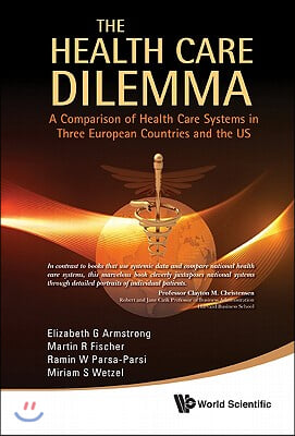 Health Care Dilemma, The: A Comparison of Health Care Systems in Three European Countries and the Us