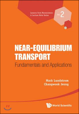 Near-Equilibrium Transport: Fundamentals and Applications