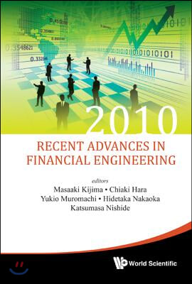 Recent Advances in Financial Engineering 2010 - Proceedings of the Kier-Tmu International Workshop on Financial Engineering 2010