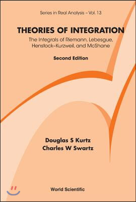 Theories of Integration: The Integrals of Riemann, Lebesgue, Henstock-Kurzweil, and McShane (Second Edition)