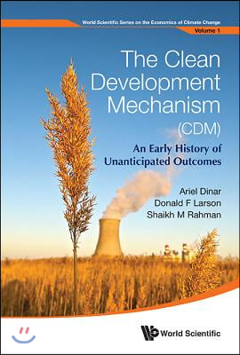 Clean Development Mechanism (CDM), The: An Early History of Unanticipated Outcomes