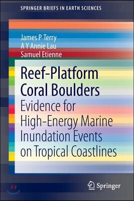 Reef-Platform Coral Boulders: Evidence for High-Energy Marine Inundation Events on Tropical Coastlines