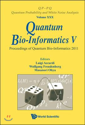 Quantum Bio-Informatics V - Proceedings of the Quantum Bio-Informatics 2011